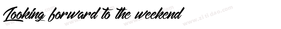 Looking forward to the weekend字体转换